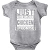 Just One More Chicken I Promise Baby Onesie