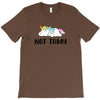 Unicorn Says Not Today T-Shirt