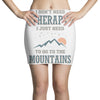 I Don't Need Therapy I Just Need To Go To The Mountains Mini Skirts