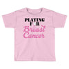 playing for breast cancer Toddler T-shirt