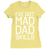 i've got mad dad skills Ladies Fitted T-Shirt