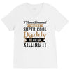 i never dreamed i would be a super cool daddy but here i am killing it V-Neck Tee