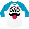 i love my dad 3/4 Sleeve Shirt