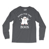 here for the boos Long Sleeve Shirts