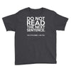 do not read the next sentence funny Youth Tee
