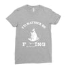 i'd rather be fishing Ladies Fitted T-Shirt