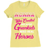 Nonna Was Created Because Need Real Heroes Ladies Fitted T-Shirt