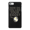 how do you like your eggs iPhone 7 Case