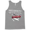 necessity is the mother Tank Top
