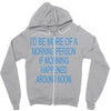 morning person Zipper Hoodie