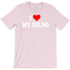 i love my dildo T-Shirt