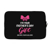 I'm Your Mother's Day Gift Dad Says You're Welcome Baby Girl Laptop sleeve