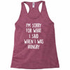 i'm sorry when i was hungry Racerback Tank