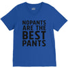no pants are the best pants V-Neck Tee