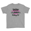 i never dreamed i'd grow up to be a super cute libra but here i am kil Youth Tee