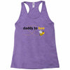 Daddy to Bee Unknown Gender Racerback Tank