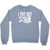 i put out for santa claus Crewneck Sweatshirt