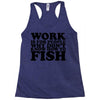 work is for people Racerback Tank