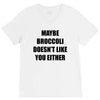 maybe broccoli doesn't like you either V-Neck Tee