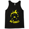 no chill! Tank Top