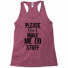 please don't make me do stuff Racerback Tank