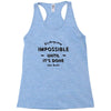 its Always Seems impossible Until its Done Racerback Tank