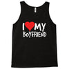 i love my boyfriend Tank Top
