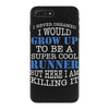 i never dreamed i would grow up to be a super cool runner but here i a iPhone 7 Plus Case