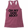 oh my god becky Racerback Tank