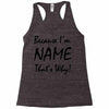 because i'm name that's why! Racerback Tank
