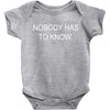 no body has to know Baby Bodysuit