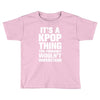 it's a kpop thing you probably wouln't understand Toddler T-shirt