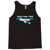 that's how i roll Tank Top