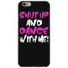 shut up dance with me iPhone 6/6s Case
