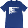 bass guitar funny music t shirt slappin da bass t shirt gifts for dad T-Shirt