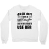 Back Off Crazy Daughter Afraid To Use Her Crewneck Sweatshirt