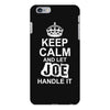 Keep Calm And Let Joe Handle It iPhone 6/6s Plus Case