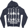choose your weapon funny Zipper Hoodie