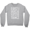 first i drink the coffee Crewneck Sweatshirt