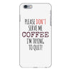 quitting coffee iPhone 6/6s Plus Case