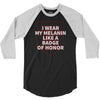 i wear my melanin like a badge of honor 3/4 Sleeve Shirt