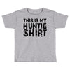 This Is My Hunting Shirt Toddler T-shirt