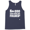 no one cares what you folded Tank Top