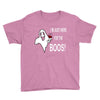 im here for the boos Youth Tee