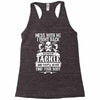 dont mess with my tackle Racerback Tank
