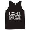 dont understand ignorance Tank Top