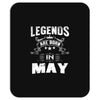 Legends Are Born In May Mousepad