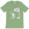 im so old i cant remember where my nuts are T-Shirt