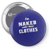 naked under these clothes tie dye Pin-back button