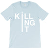 killing it T-Shirt